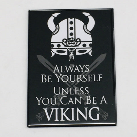 Rectangle Magnet, Always Be Yourself Unless you Can be a Viking