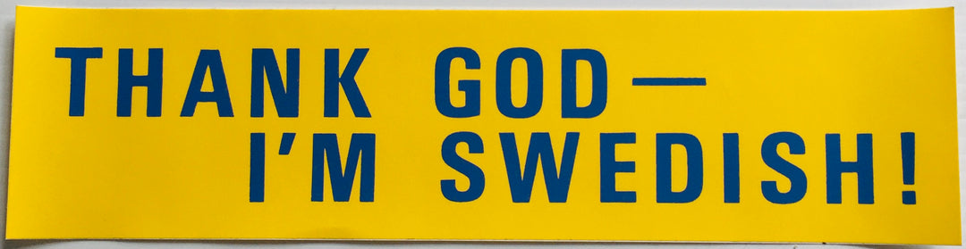 Bumper Sticker - Thank God I'm Swedish