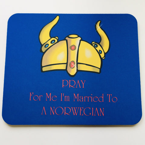 Mousepad - Pray for me I'm Married to a Norwegian