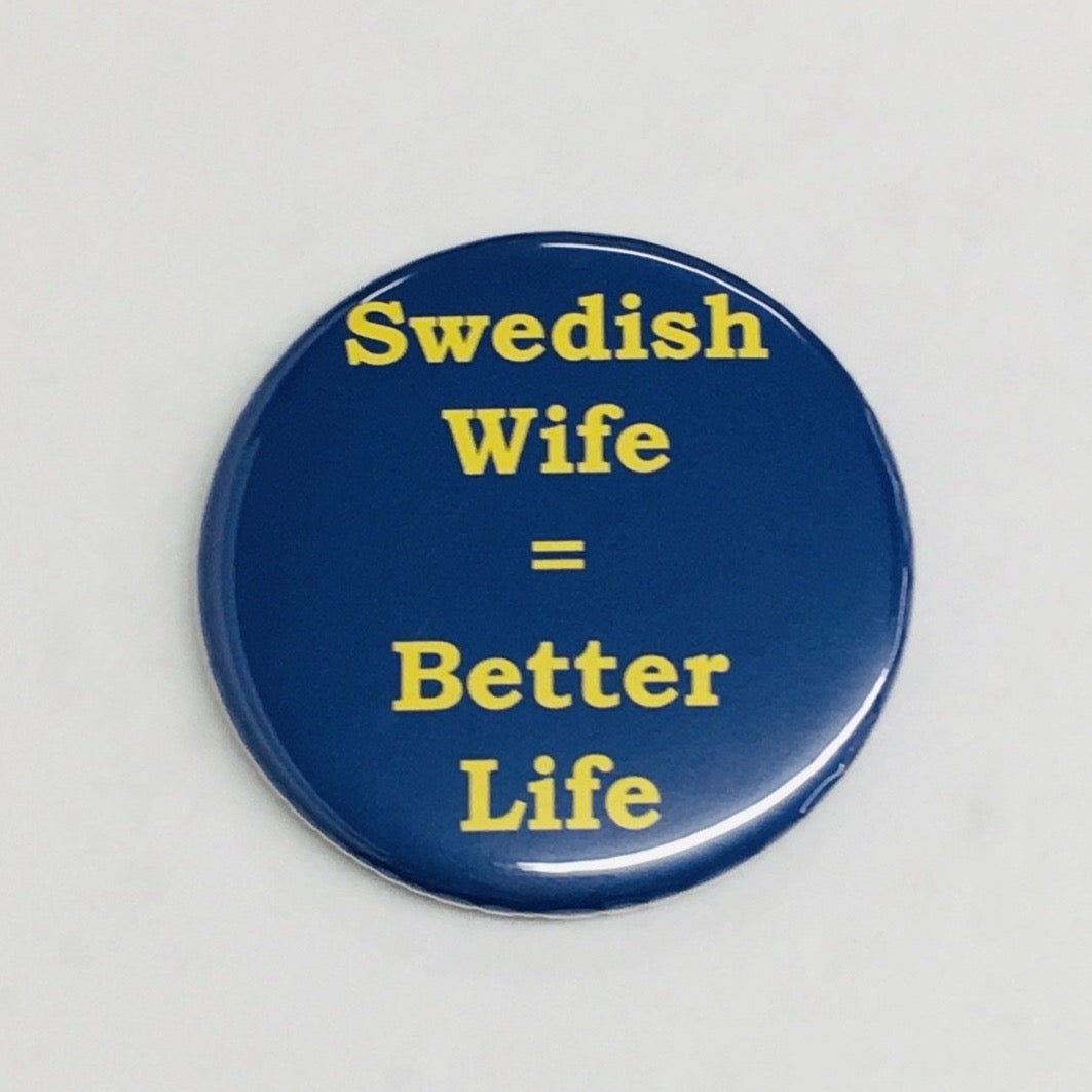 Swedish wife better life round button/magnet