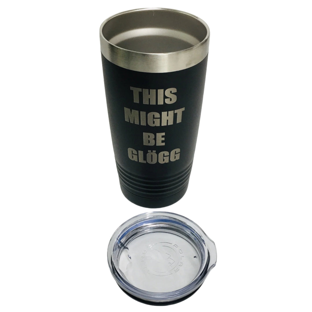 This Might be Glögg on Black 20 oz Stainless Steel hot/cold Cup