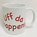 Uff da happens coffee mug