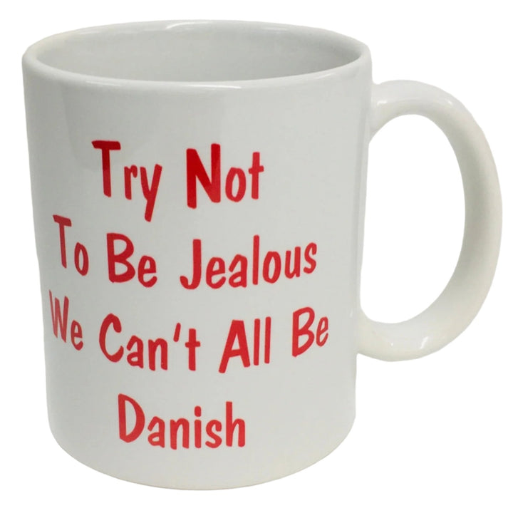 Try not to be Jealous We can't all be Danish coffee mug