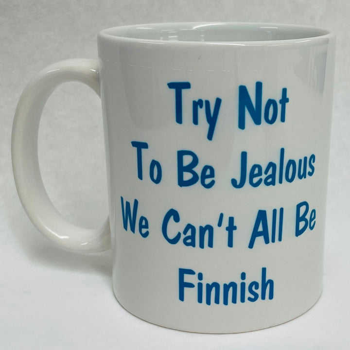 Try not to be Jealous We can't all be  Finnish coffee mug