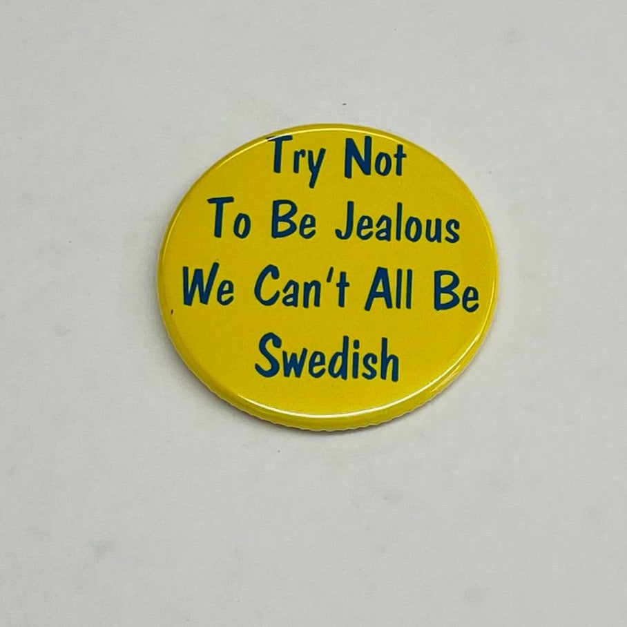 Jealous Swede round button/magnet