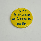 Jealous Swede round button/magnet