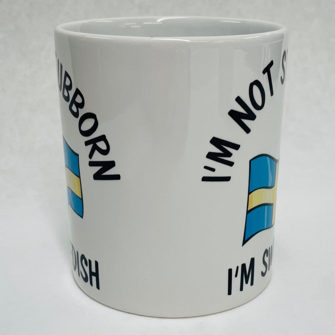 I'm not Stubborn I'm Swedish coffee mug