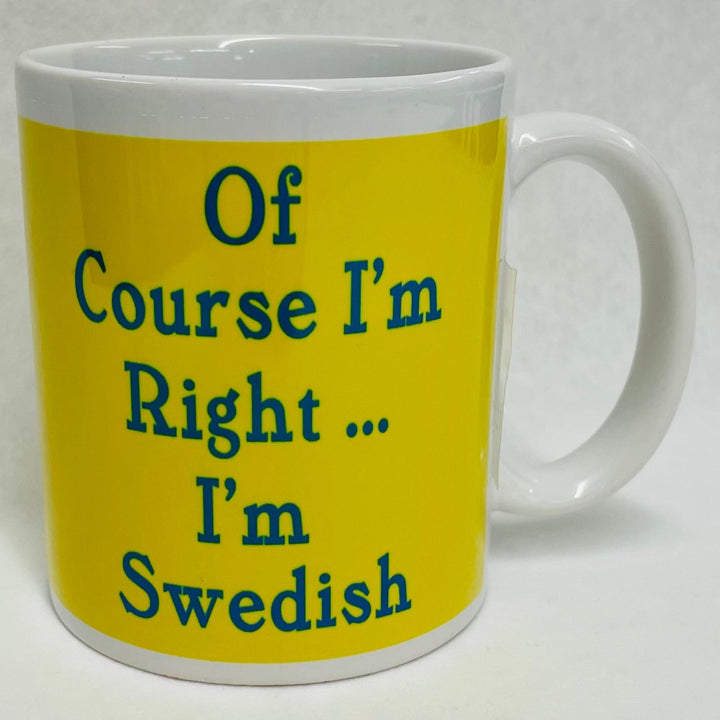 Of course I'm Right I'm Swedish coffee mug