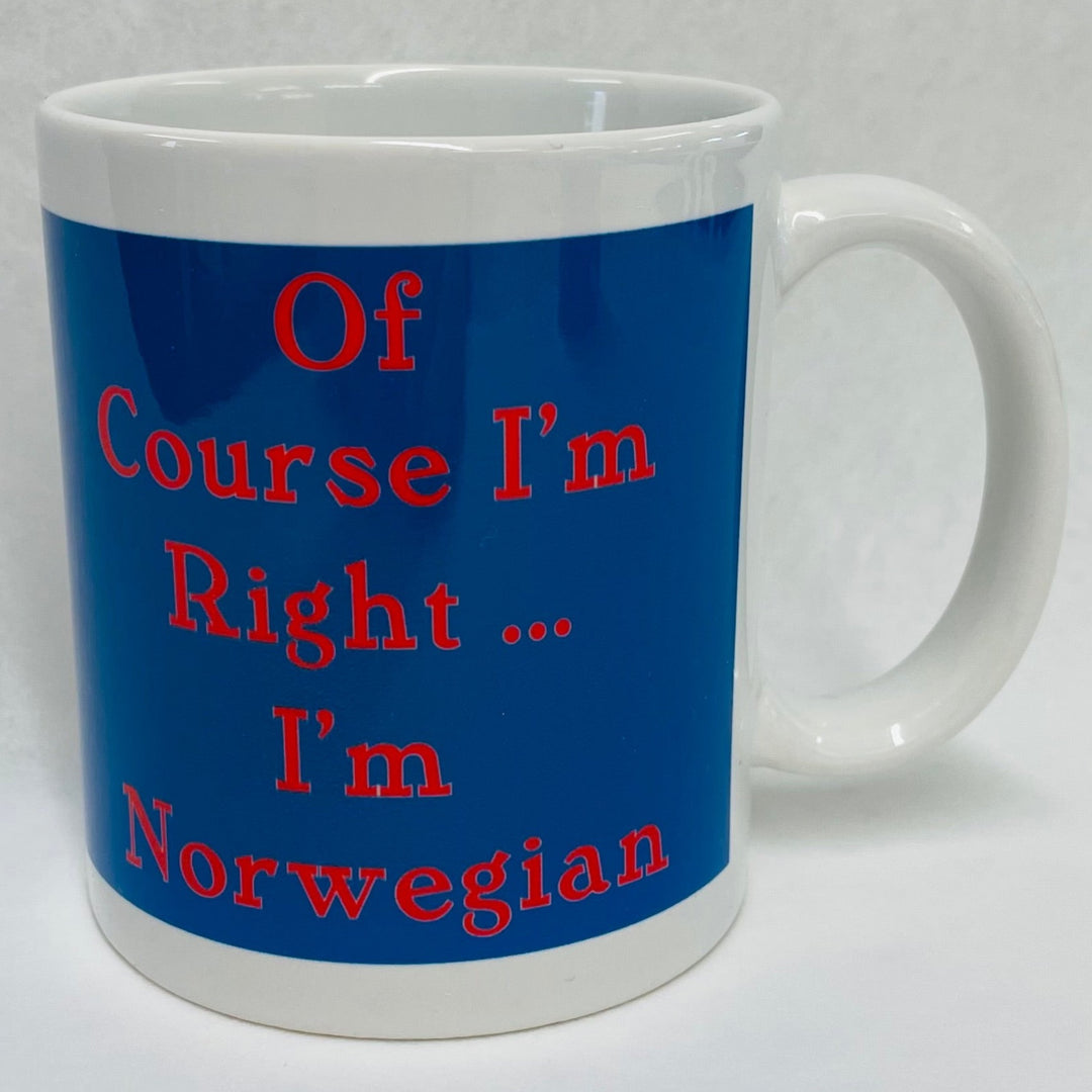 Of Course I'm Right... I'm Norwegian coffee mug