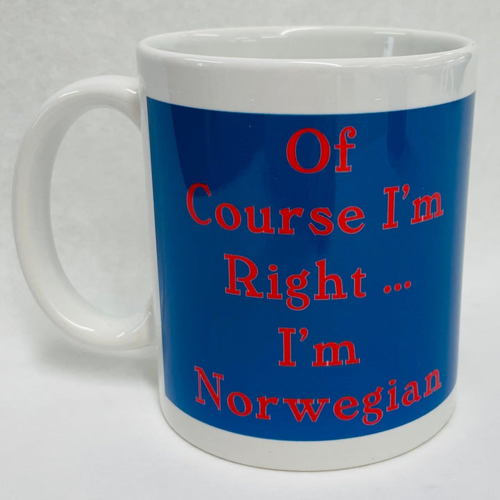 Of Course I'm Right... I'm Norwegian coffee mug