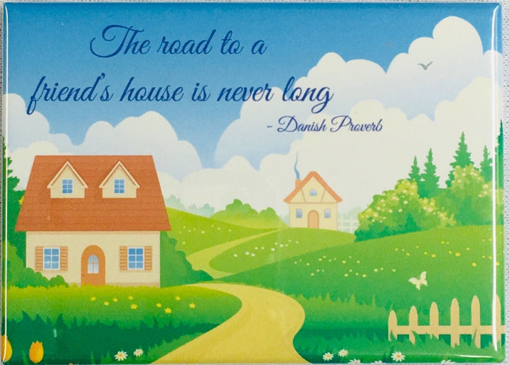 Rectangle Magnet, Danish Proverb The road to a friends house is never long