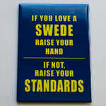 Rectangle Magnet, Love a Swede, Raise your Standards