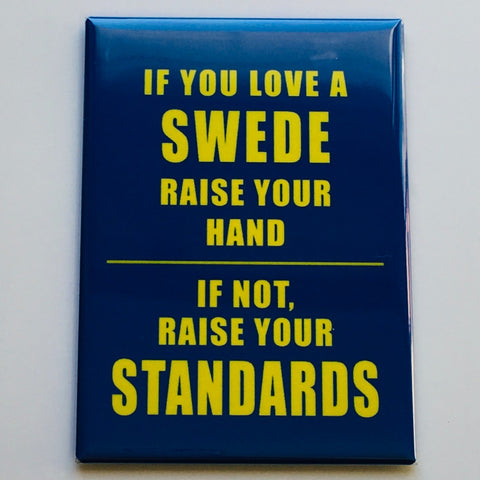 Rectangle Magnet, Love a Swede, Raise your Standards